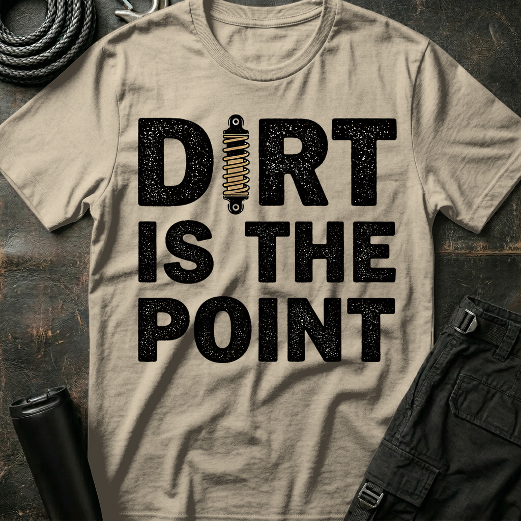 Dirt is the Point T-Shirt