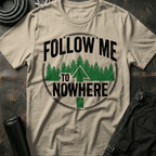 Follow Me to Nowhere T-Shirt