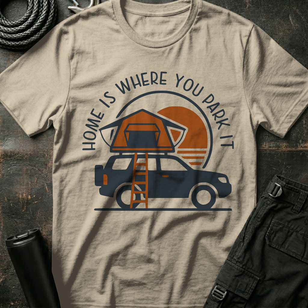 Home is Where you Park It T-Shirt