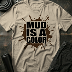 Mud is a Color T-Shirt