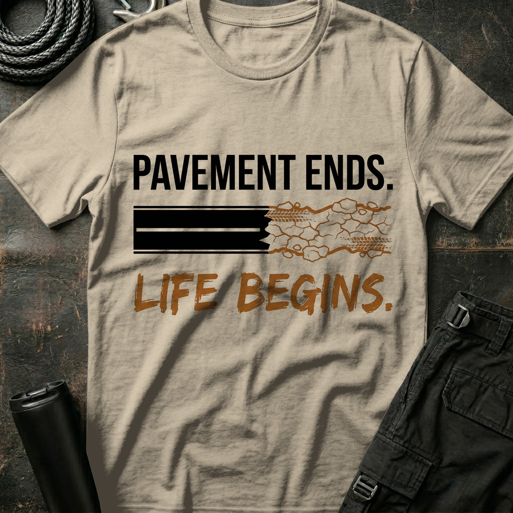 Pavement Ends Life Begins T-Shirt