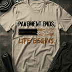 Pavement Ends Life Begins T-Shirt