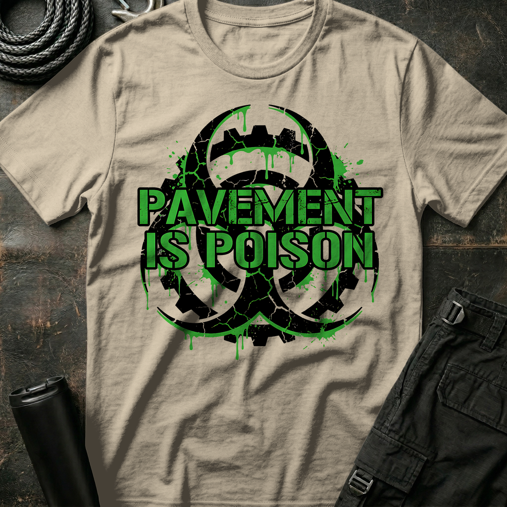 Pavement is Poison T-Shirt