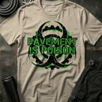 Pavement is Poison T-Shirt