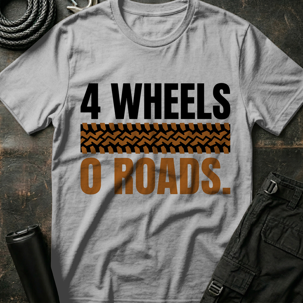 4 Wheels No Roads T-Shirt