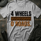 4 Wheels No Roads T-Shirt