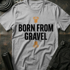 Born from Gravel T-Shirt