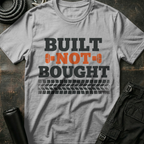 Built Not Bought T-Shirt
