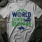 The World is my Backyard T-Shirt