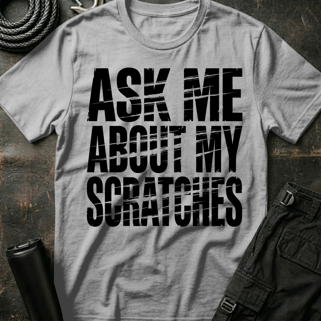 Ask me about my Scratches T-Shirt