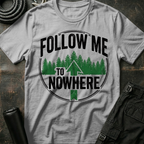 Follow Me to Nowhere T-Shirt