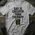 Gas is Cheaper than Therapy T-Shirt