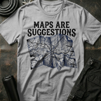 Maps are Suggestions T-Shirt
