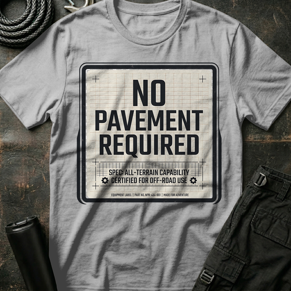 No Pavement Required T-Shirt
