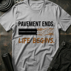 Pavement Ends Life Begins T-Shirt