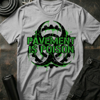 Pavement is Poison T-Shirt