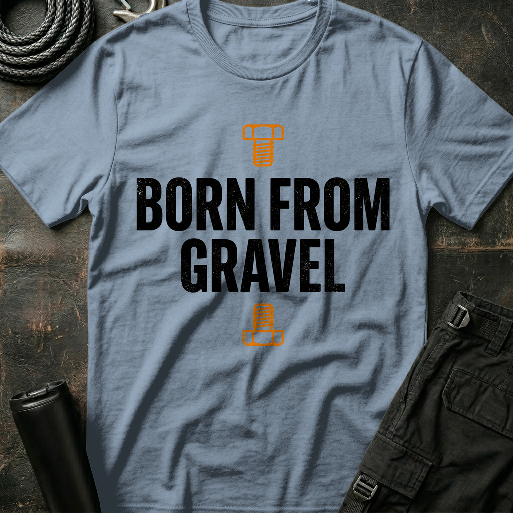 Born from Gravel T-Shirt