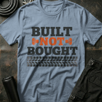 Built Not Bought T-Shirt