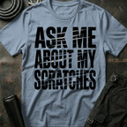 Ask me about my Scratches T-Shirt