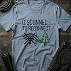 Disconnect to Reconnect T-Shirt