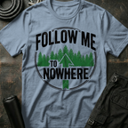 Follow Me to Nowhere T-Shirt