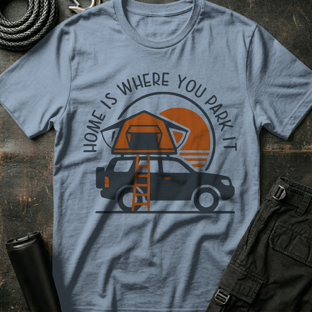 Home is Where you Park It T-Shirt