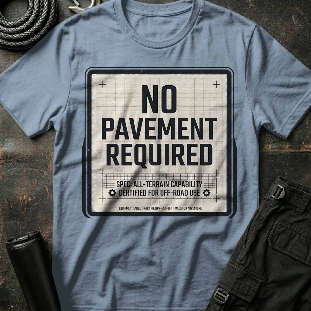 No Pavement Required T-Shirt