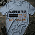 Pavement Ends Life Begins T-Shirt
