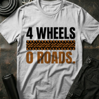 4 Wheels No Roads T-Shirt