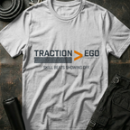 Traction Greater than Ego T-Shirt