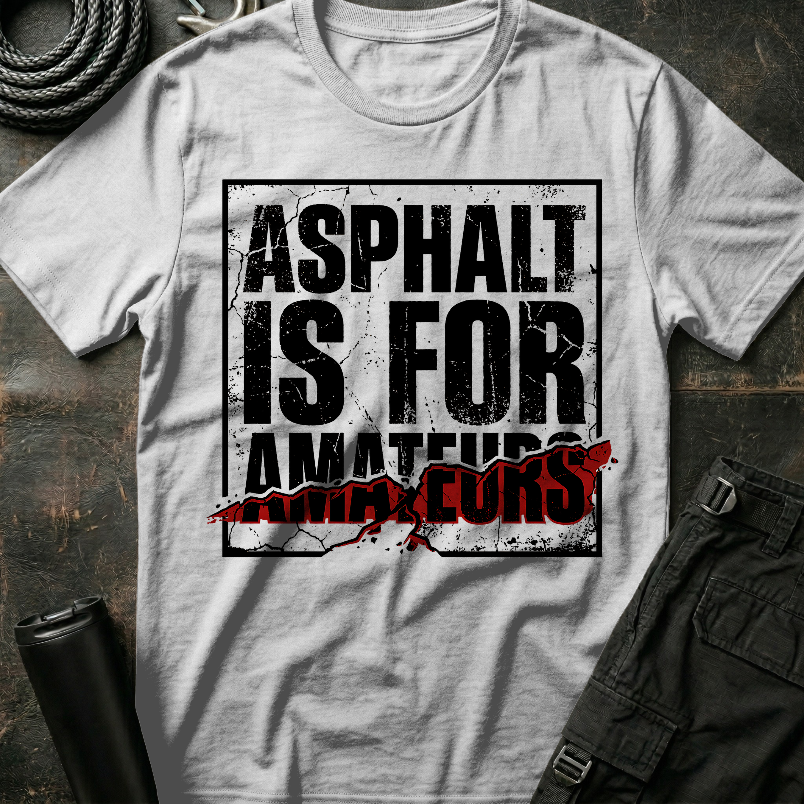 Asphalt is for Amateurs T-Shirt
