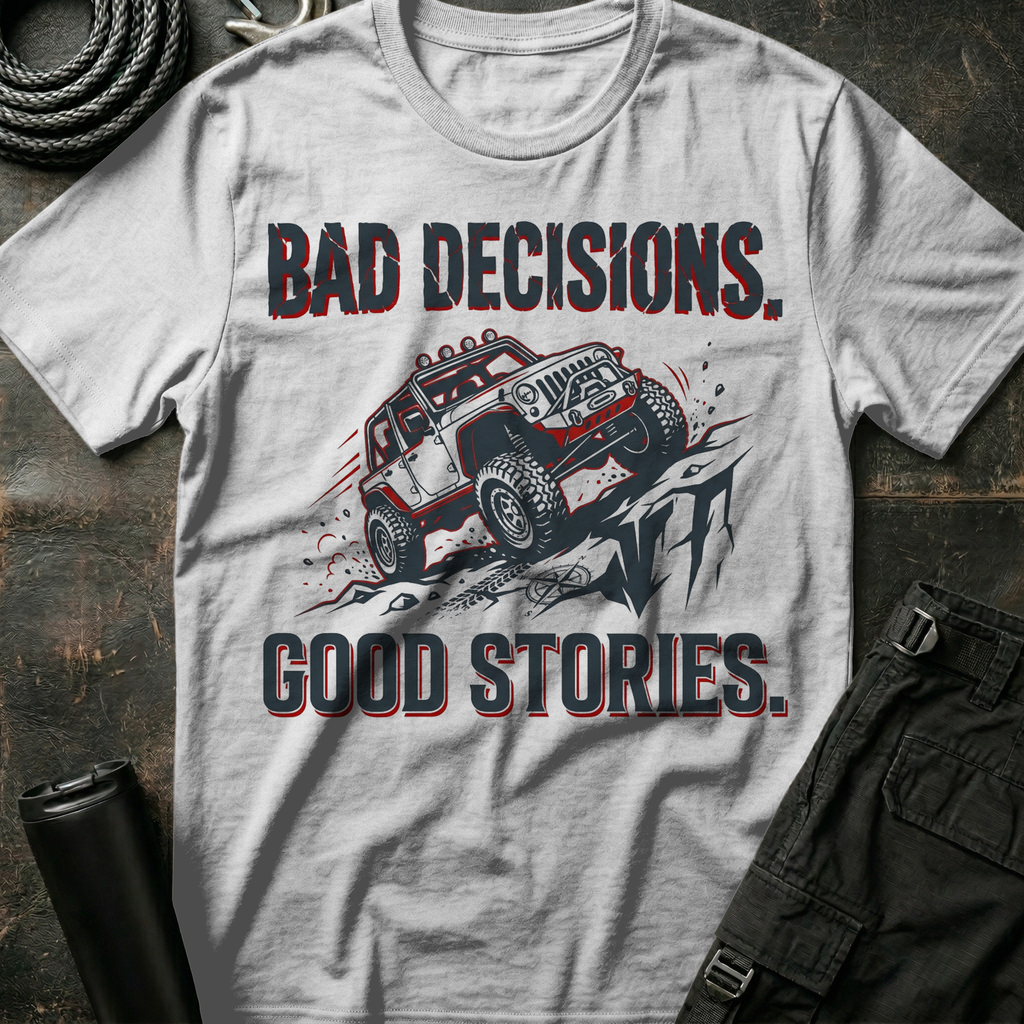 Bad Decisions Good Stories T-Shirt