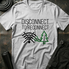 Disconnect to Reconnect T-Shirt