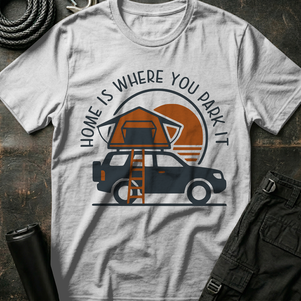 Home is Where you Park It T-Shirt