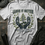 Leave it Better T-Shirt