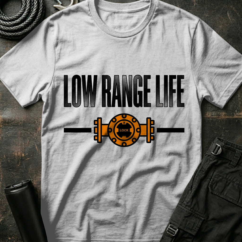 Low Range Life T-Shirt