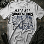 Maps are Suggestions T-Shirt