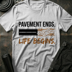 Pavement Ends Life Begins T-Shirt