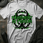 Pavement is Poison T-Shirt