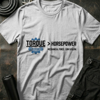 Torque Greater Than Horsepower T-Shirt